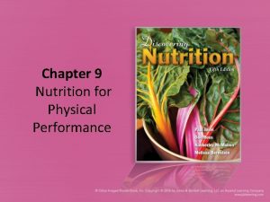 Chapter 9 Nutrition for Physical Performance Nutrition and