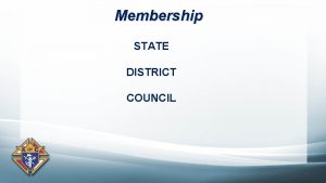 Membership STATE DISTRICT COUNCIL Membership Target STATE INTAKE