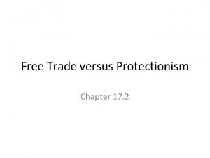 Free Trade versus Protectionism Chapter 17 2 Benefits