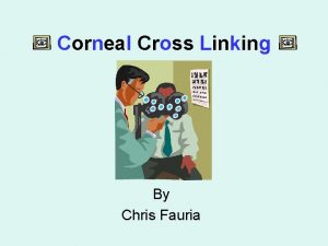 Corneal Cross Linking By Chris Fauria Keratoconus Affects