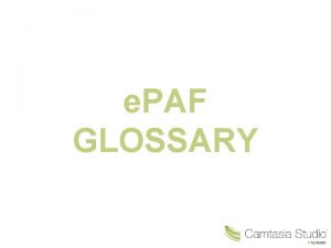 e PAF GLOSSARY e PAF An electronic personnel e PAF GLOSSARY e PAF An electronic personnel