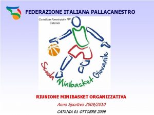 FEDERAZIONE ITALIANA PALLACANESTRO Comitato Provinciale FIP Catania RIUNIONE