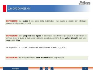 Le proposizioni DEFINIZIONE La logica un ramo della