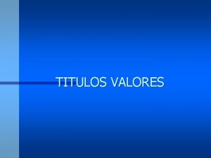 TITULOS VALORES n ANTECEDENTES HISTORICOS DEFINICIN n Se