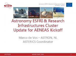 Astronomy ESFRI Research Infrastructure Cluster ASTERICS 653477 Astronomy