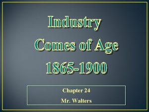 Chapter 24 Mr Walters Essential Question Industrialization increased