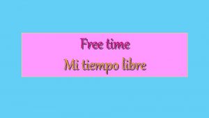 Free time Mi tiempo libre Support 1 1