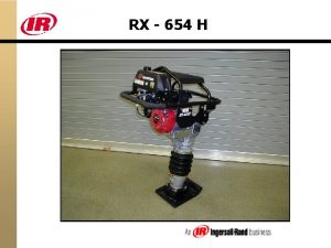 RX 654 H UPRIGHT RAMMERS RX 654 MAINTENANCE