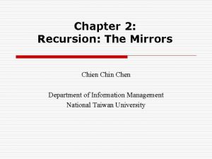 Chapter 2 Recursion The Mirrors Chien Chin Chen