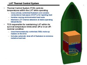 LAT Thermal Control System Thermal Control System TCS LAT Thermal Control System Thermal Control System TCS