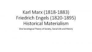 Karl Marx 1818 1883 Friedrich Engels 1820 1895