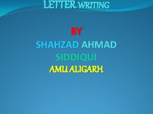 LETTER WRITING BY SHAHZAD AHMAD SIDDIQUI AMU ALIGARH