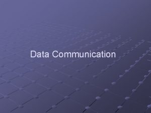 Data Communication Data Communications Data communication system components