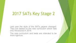 2017 SATs Key Stage 2 Last year the