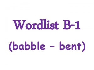 Wordlist B1 babble bent babble Chatter idly Diana