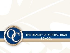 THE REALITY OF VIRTUAL HIGH SCHOOL CURRENT TRENDS