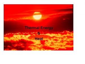 Thermal Energy Heat Temperature Thermal Energy Heat Temperature