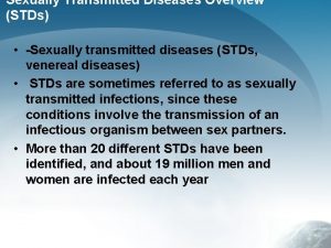 Sexually Transmitted Diseases Overview STDs Sexually transmitted diseases