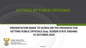 VETTING OF PUBLIC OFFICIALS PRESENTATION MADE TO SCOPA