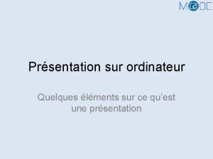 Prsentation sur ordinateur Quelques lments sur ce quest