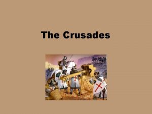 The Crusades Causes 1 Seljuk desecration of Christian