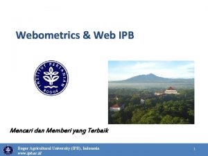 Webometrics Web IPB Mencari dan Memberi yang Terbaik