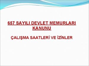 657 SAYILI DEVLET MEMURLARI KANUNU ALIMA SAATLER VE