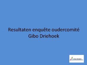 Resultaten enqute oudercomit Gibo Driehoek Bedankt Beste ouders