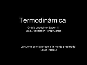 Termodinmica Grado undcimo Saber 11 MSc Alexander Prez