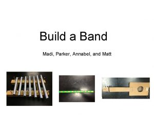 Build a Band Madi Parker Annabel and Matt