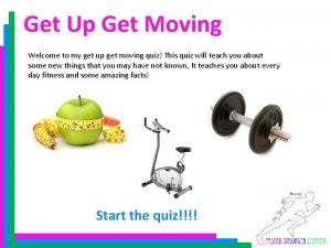 Get Up Get Moving Welcome to my get
