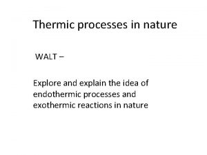 Thermic processes in nature WALT Explore and explain