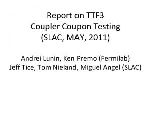 Report on TTF 3 Coupler Coupon Testing SLAC