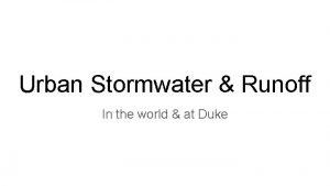 Urban Stormwater Runoff In the world at Duke