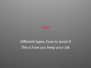 Libel Different types how to avoid it This