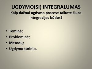 UGDYMOSI INTEGRALUMAS Kaip danai ugdymo procese taikote iuos