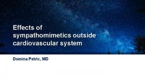 Effects of sympathomimetics outside cardiovascular system Domina Petric