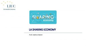 LA SHARING ECONOMY Prof Andrea Farinet Lo sharing