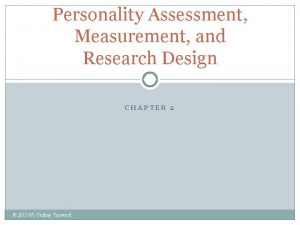 Personality Assessment Measurement and Research Design CHAPTER 2