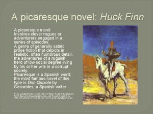 A picaresque novel Huck Finn A picaresque novel