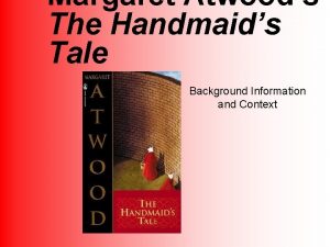 Margaret Atwoods The Handmaids Tale Background Information and