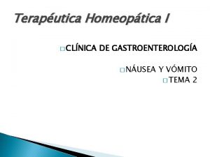 Teraputica Homeoptica I CLNICA DE GASTROENTEROLOGA NUSEA Y