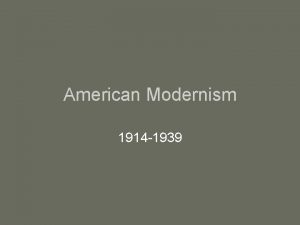 American Modernism 1914 1939 Between World Wars Many