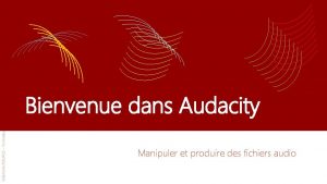 Stphane BOURGE Formateur TIC Bienvenue dans Audacity Manipuler