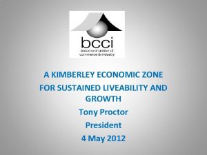 A KIMBERLEY ECONOMIC ZONE FOR SUSTAINED LIVEABILITY AND