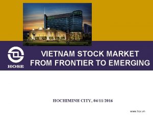 VIETNAM STOCK MARKET FROM FRONTIER TO EMERGING HOCHIMINH