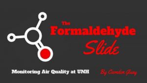 The Formaldehyde Slide Monitoring Air Quality at UNH
