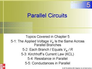 Chapter 5 Parallel Circuits Topics Covered in Chapter