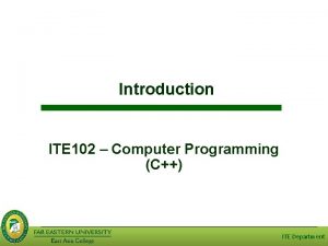 Introduction ITE 102 Computer Programming C ITE Department Introduction ITE 102 Computer Programming C ITE Department