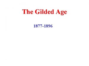 The Gilded Age 1877 1896 The Gilded Age